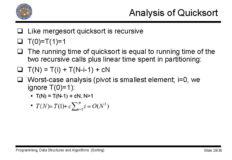 Analysis of Quicksort q Like mergesort quicksort is recursive q T(0)=T(1)=1 q The running