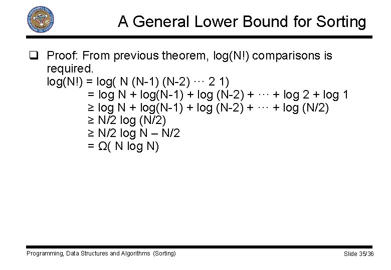 A General Lower Bound for Sorting q Proof: From previous theorem, log(N!) comparisons is