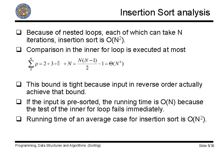 Insertion Sort analysis q Because of nested loops, each of which can take N
