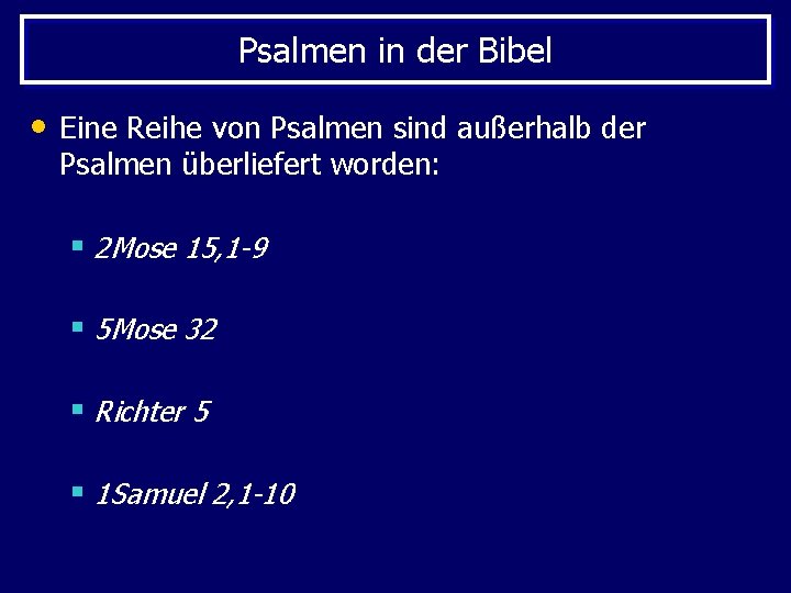 Psalmen in der Bibel • Eine Reihe von Psalmen sind außerhalb der Psalmen überliefert
