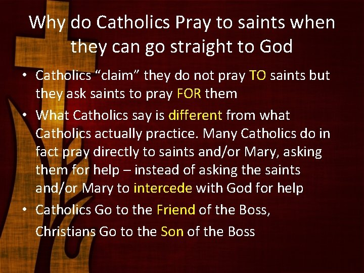 Why do Catholics Pray to saints when they can go straight to God •