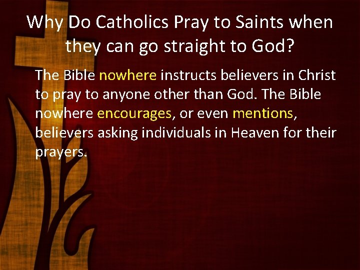 Why Do Catholics Pray to Saints when they can go straight to God? The