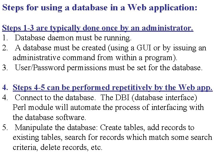 Steps for using a database in a Web application: Steps 1 -3 are typically