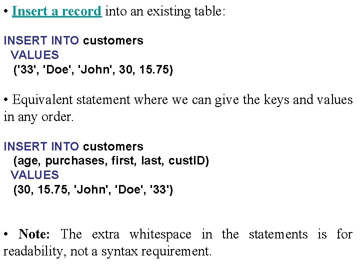  • Insert a record into an existing table: INSERT INTO customers VALUES ('33',