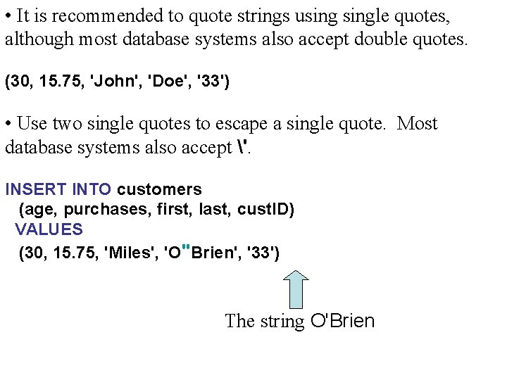  • It is recommended to quote strings usingle quotes, although most database systems