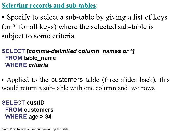 Selecting records and sub-tables: • Specify to select a sub-table by giving a list