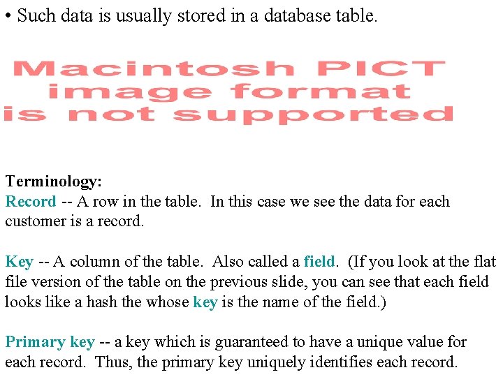  • Such data is usually stored in a database table. Terminology: Record --