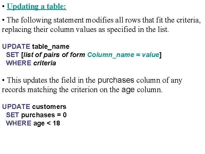  • Updating a table: • The following statement modifies all rows that fit