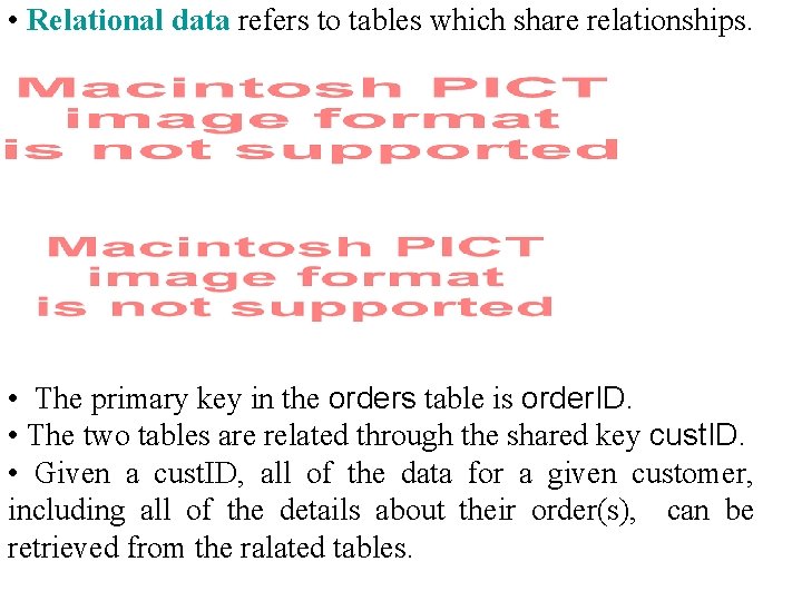  • Relational data refers to tables which share relationships. • The primary key