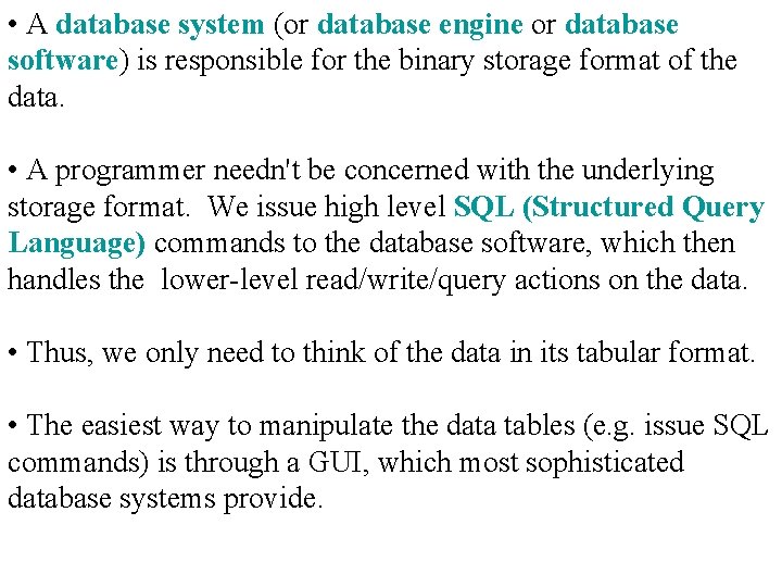  • A database system (or database engine or database software) is responsible for