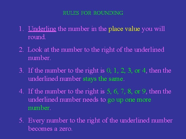 RULES FOR ROUNDING 1. Underline the number in the place value you will round.