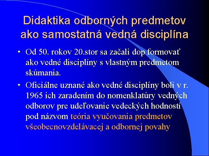 Didaktika odborných predmetov ako samostatná vedná disciplína • Od 50. rokov 20. stor sa