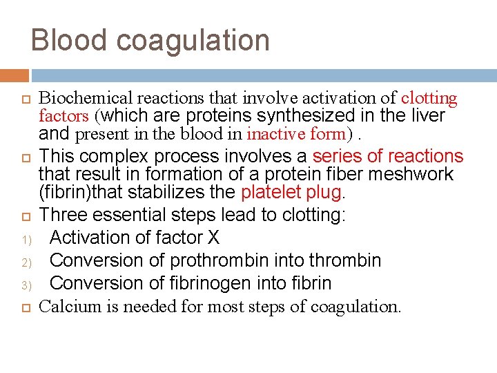 Blood coagulation 1) 2) 3) Biochemical reactions that involve activation of clotting factors (which