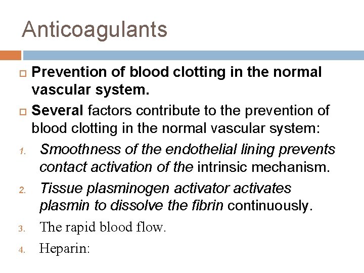 Anticoagulants 1. 2. 3. 4. Prevention of blood clotting in the normal vascular system.