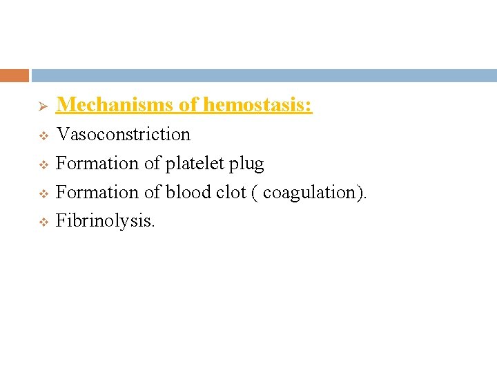 Ø v v Mechanisms of hemostasis: Vasoconstriction Formation of platelet plug Formation of blood