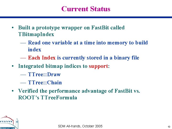 Current Status • Built a prototype wrapper on Fast. Bit called TBitmap. Index —