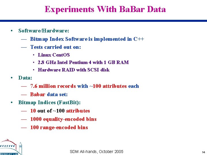 Experiments With Ba. Bar Data • Software/Hardware: — Bitmap Index Software is implemented in