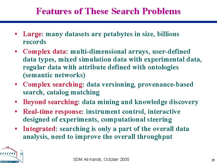 Features of These Search Problems • Large: many datasets are petabytes in size, billions