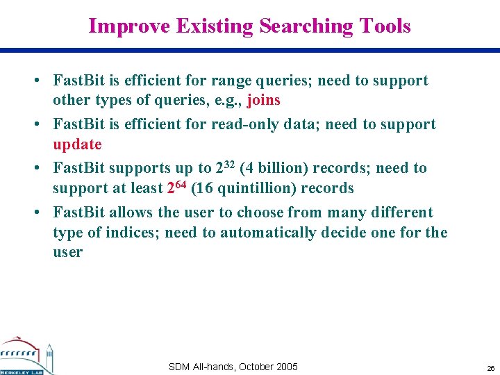 Improve Existing Searching Tools • Fast. Bit is efficient for range queries; need to