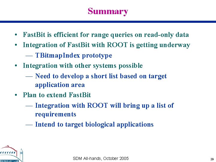 Summary • Fast. Bit is efficient for range queries on read-only data • Integration