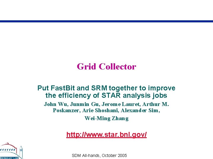 Grid Collector Put Fast. Bit and SRM together to improve the efficiency of STAR