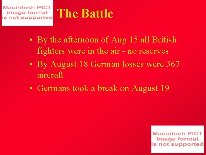 The Battle • By the afternoon of Aug 15 all British fighters were in