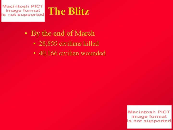 The Blitz • By the end of March • 28, 859 civilians killed •