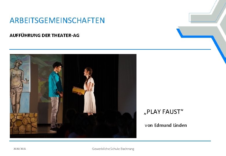 ARBEITSGEMEINSCHAFTEN AUFFÜHRUNG DER THEATER-AG „PLAY FAUST“ von Edmund Linden 2020/2021 Gewerbliche Schule Backnang 