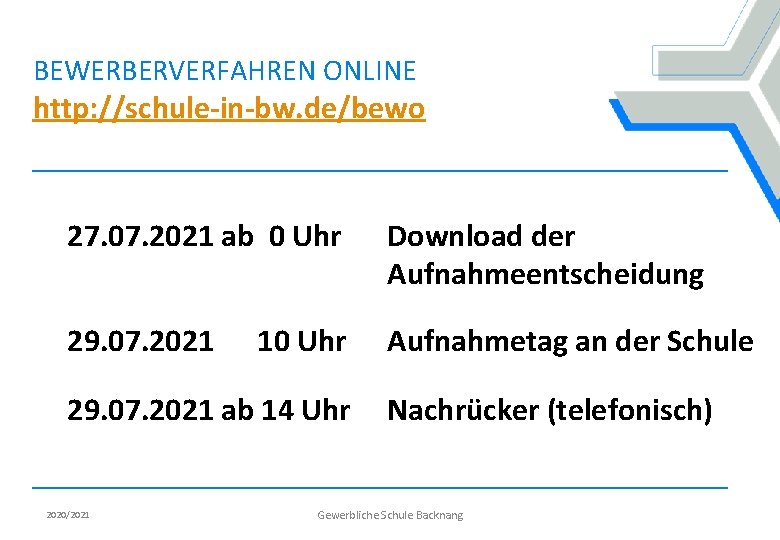 BEWERBERVERFAHREN ONLINE http: //schule-in-bw. de/bewo 27. 07. 2021 ab 0 Uhr Download der Aufnahmeentscheidung