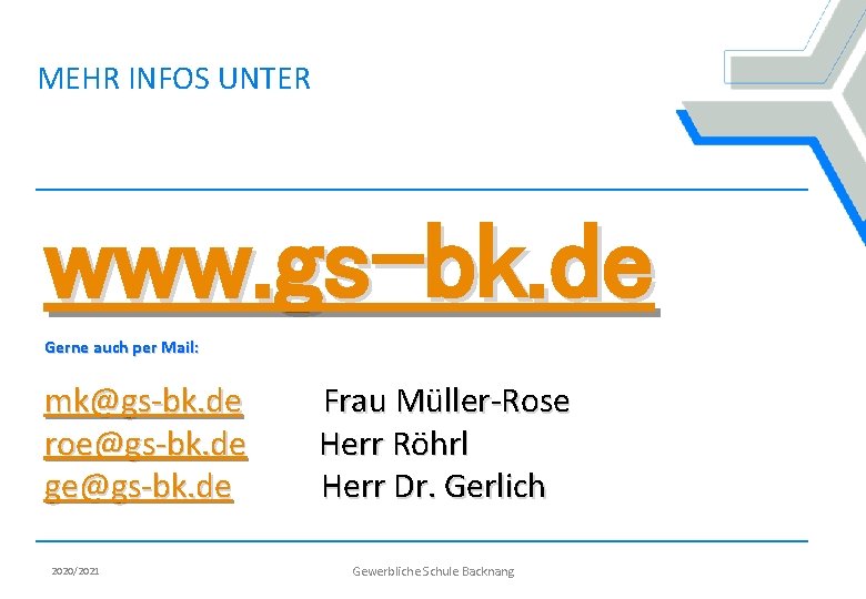 MEHR INFOS UNTER www. gs-bk. de Gerne auch per Mail: mk@gs-bk. de roe@gs-bk. de