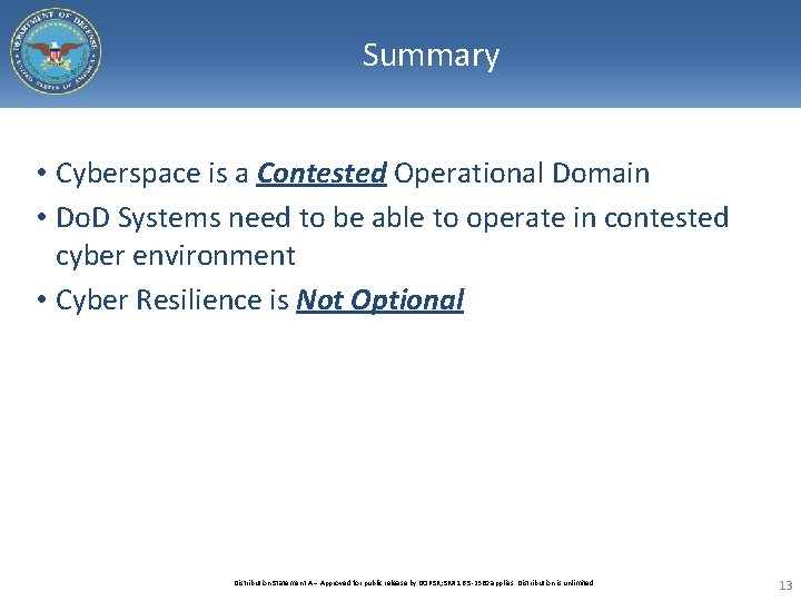Summary • Cyberspace is a Contested Operational Domain • Do. D Systems need to