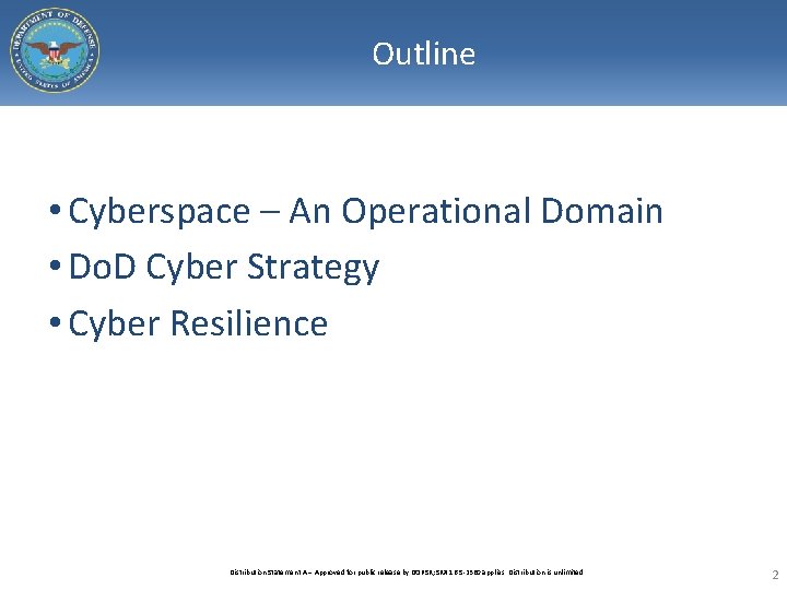 Outline • Cyberspace – An Operational Domain • Do. D Cyber Strategy • Cyber