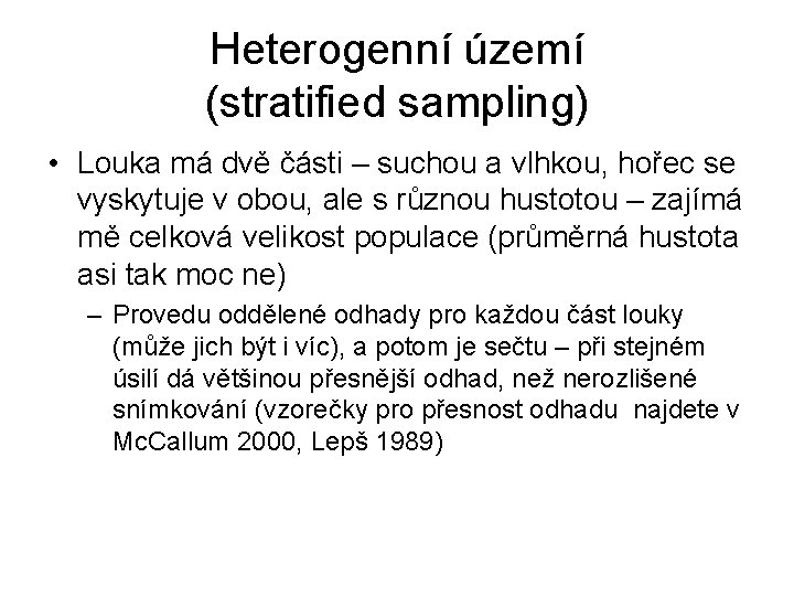 Heterogenní území (stratified sampling) • Louka má dvě části – suchou a vlhkou, hořec