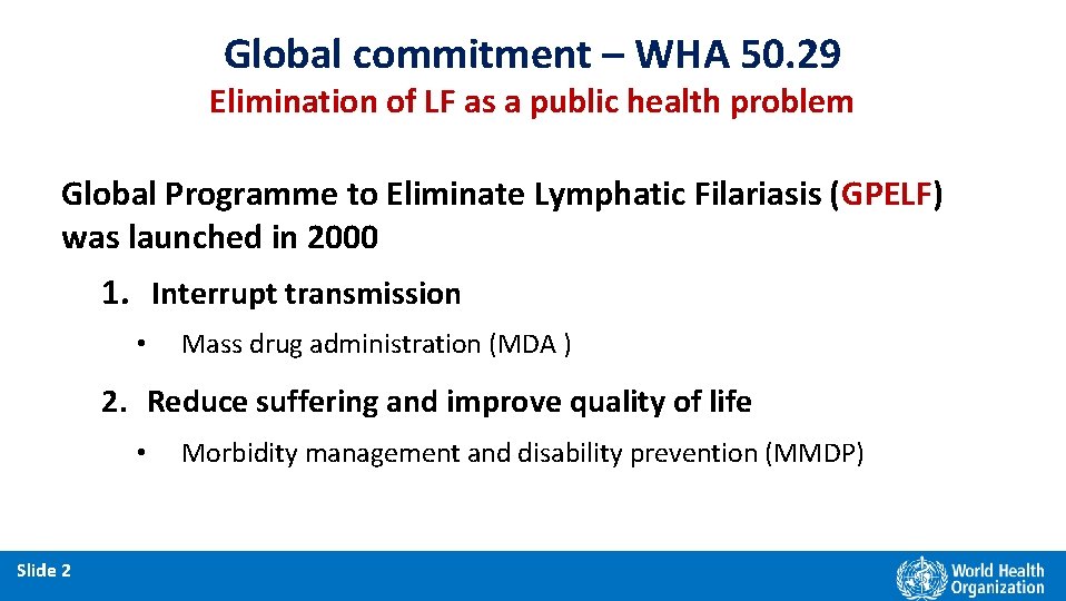 Global commitment – WHA 50. 29 Elimination of LF as a public health problem