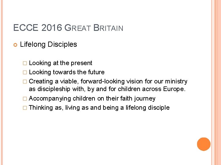 ECCE 2016 GREAT BRITAIN Lifelong Disciples � Looking at the present � Looking towards