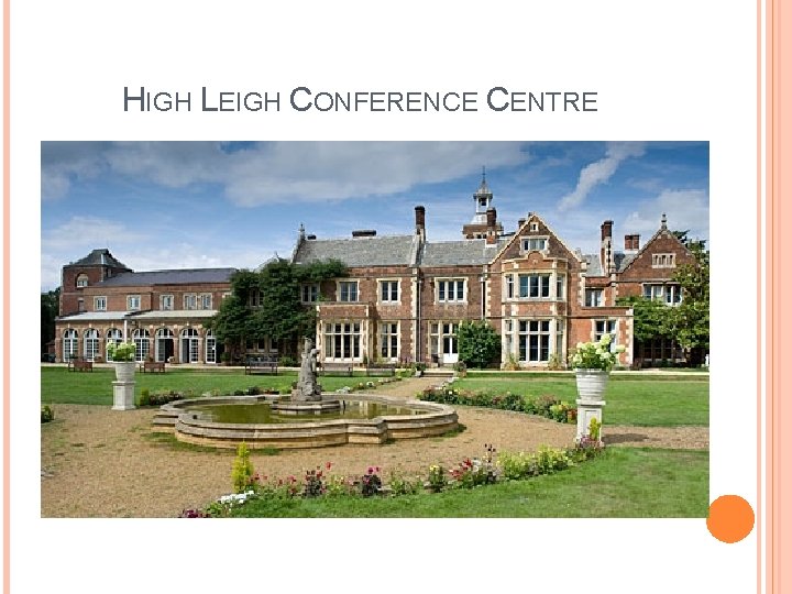 HIGH LEIGH CONFERENCE CENTRE 