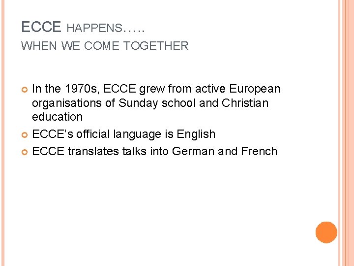 ECCE HAPPENS…. . WHEN WE COME TOGETHER In the 1970 s, ECCE grew from