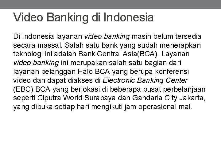 Video Banking di Indonesia Di Indonesia layanan video banking masih belum tersedia secara massal.