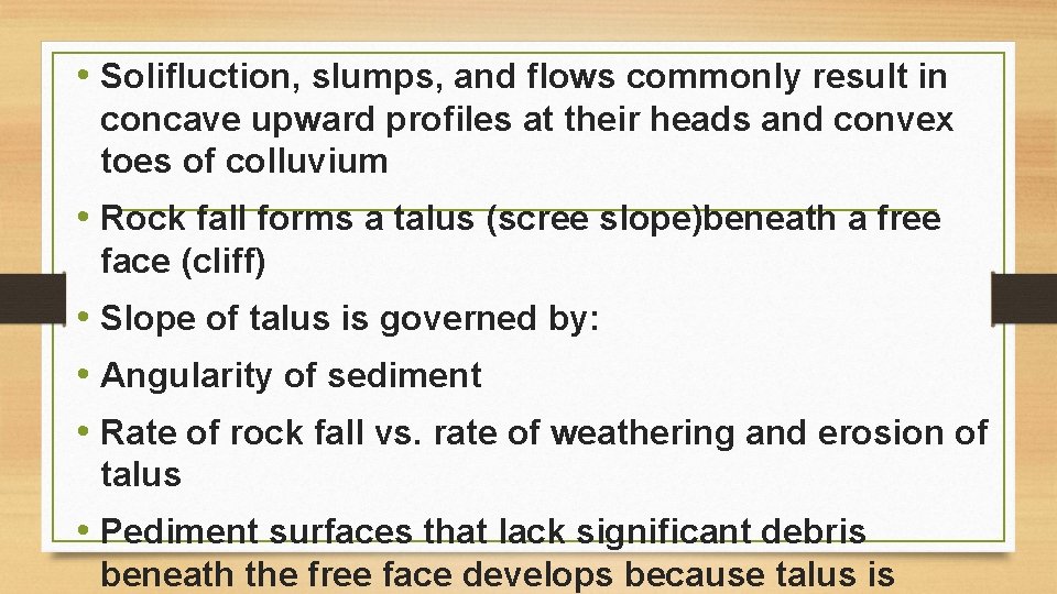  • Solifluction, slumps, and flows commonly result in concave upward profiles at their