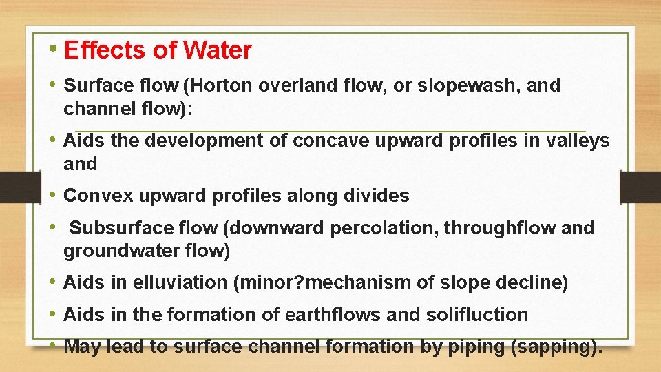  • Effects of Water • Surface flow (Horton overland flow, or slopewash, and