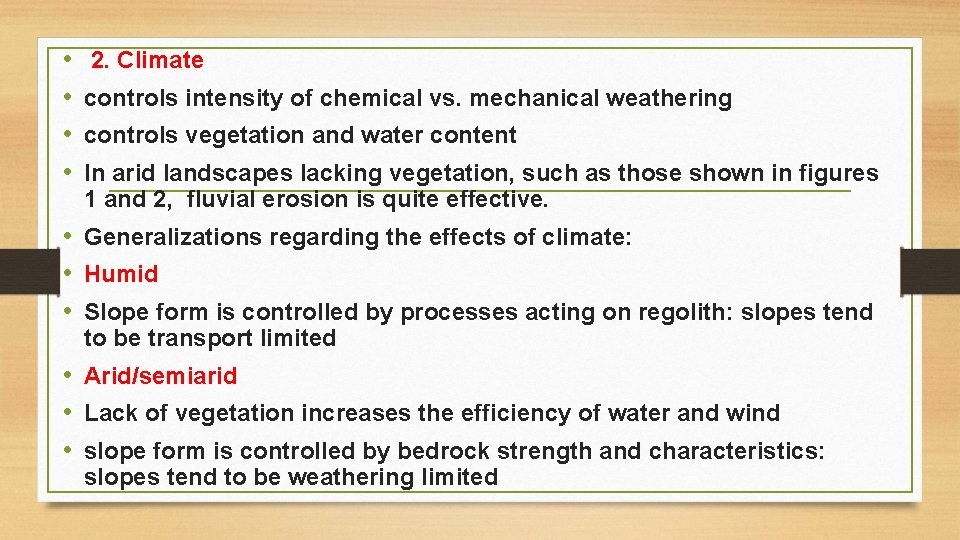  • • 2. Climate controls intensity of chemical vs. mechanical weathering controls vegetation