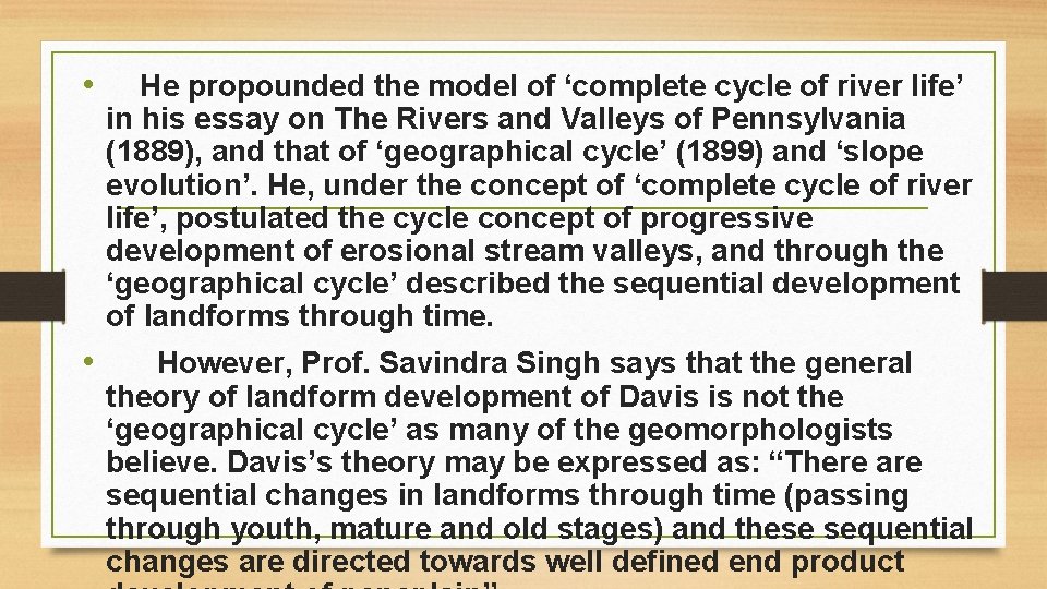  • He propounded the model of ‘complete cycle of river life’ in his