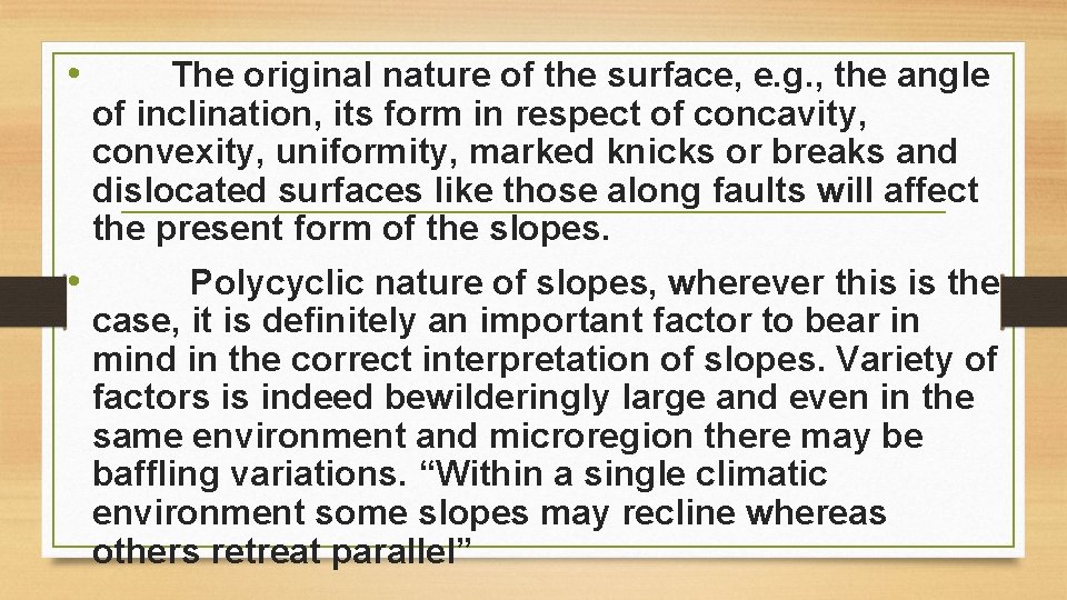  • The original nature of the surface, e. g. , the angle of