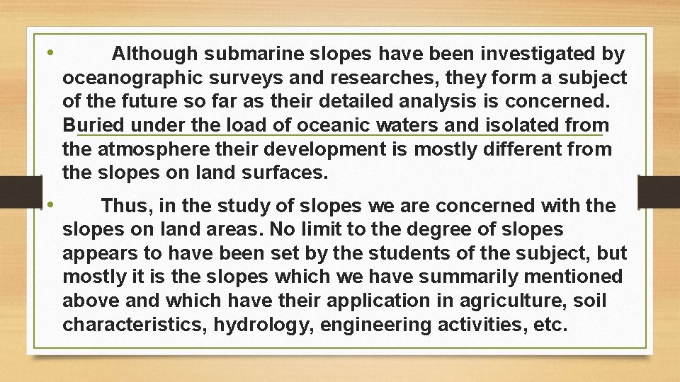  • Although submarine slopes have been investigated by oceanographic surveys and researches, they