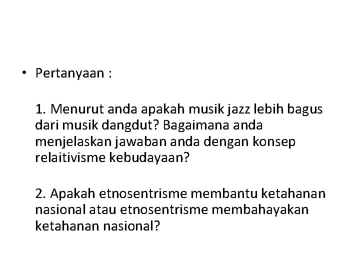  • Pertanyaan : 1. Menurut anda apakah musik jazz lebih bagus dari musik