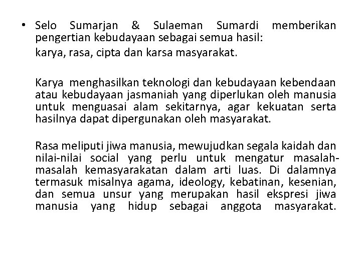  • Selo Sumarjan & Sulaeman Sumardi memberikan pengertian kebudayaan sebagai semua hasil: karya,