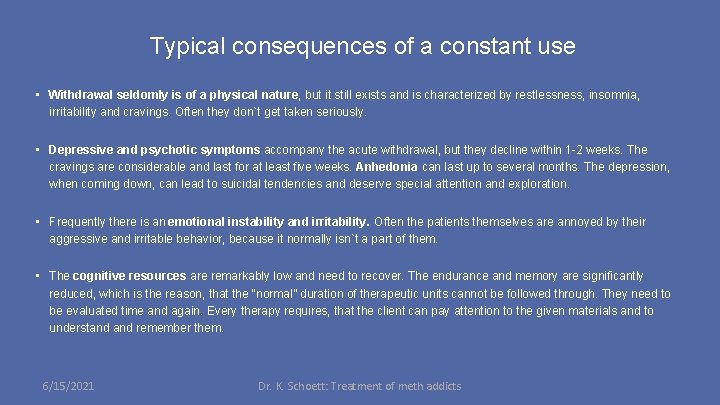 Typical consequences of a constant use • Withdrawal seldomly is of a physical nature,