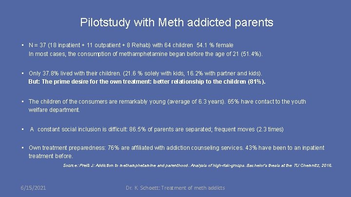 Pilotstudy with Meth addicted parents • N = 37 (18 inpatient + 11 outpatient