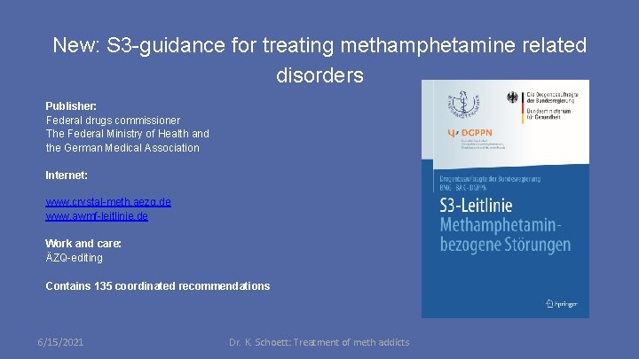 New: S 3 -guidance for treating methamphetamine related disorders Publisher: Federal drugs commissioner The