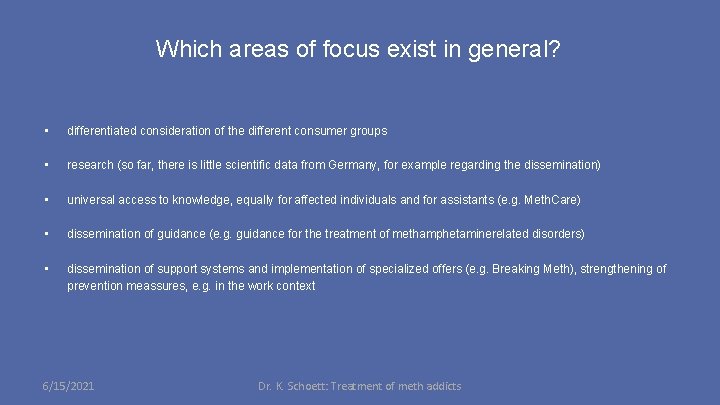 Which areas of focus exist in general? • differentiated consideration of the different consumer